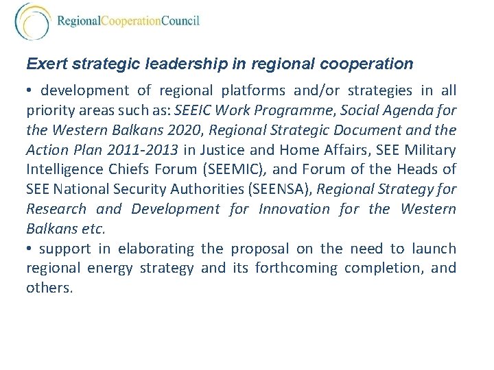 Exert strategic leadership in regional cooperation • development of regional platforms and/or strategies in