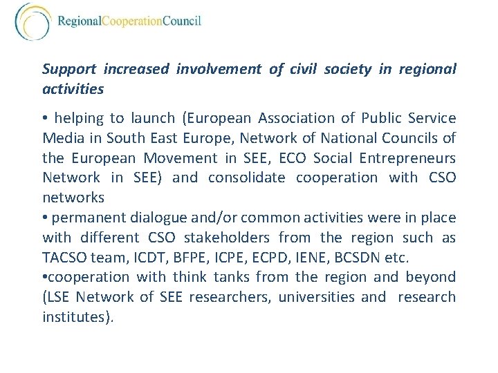 Support increased involvement of civil society in regional activities • helping to launch (European