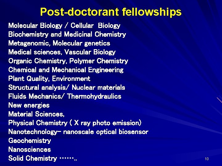 Post-doctorant fellowships Molecular Biology / Cellular Biology Biochemistry and Medicinal Chemistry Metagenomic, Molecular genetics