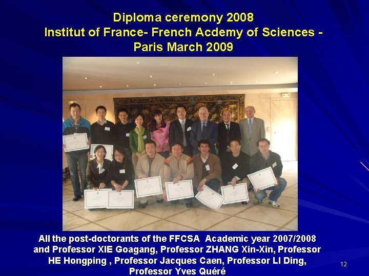 Diploma ceremony 2008 Institut of France- French Acdemy of Sciences Paris March 2009 All