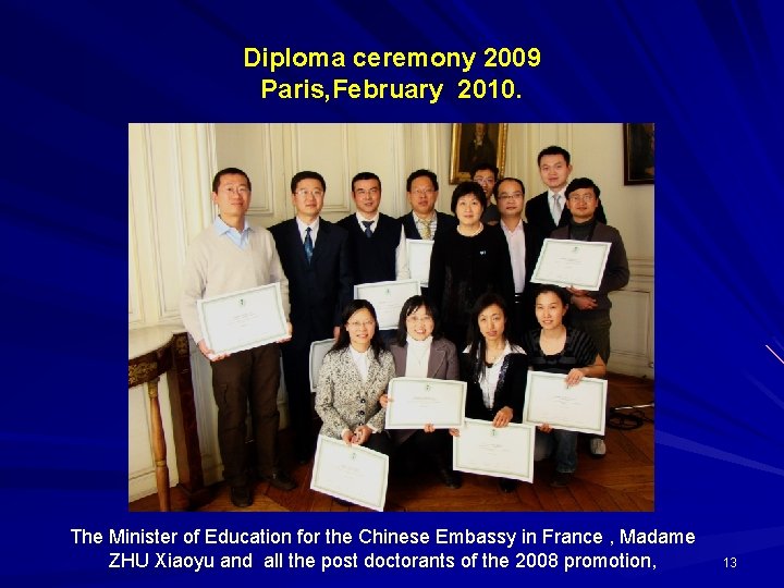 Diploma ceremony 2009 Paris, February 2010. The Minister of Education for the Chinese Embassy