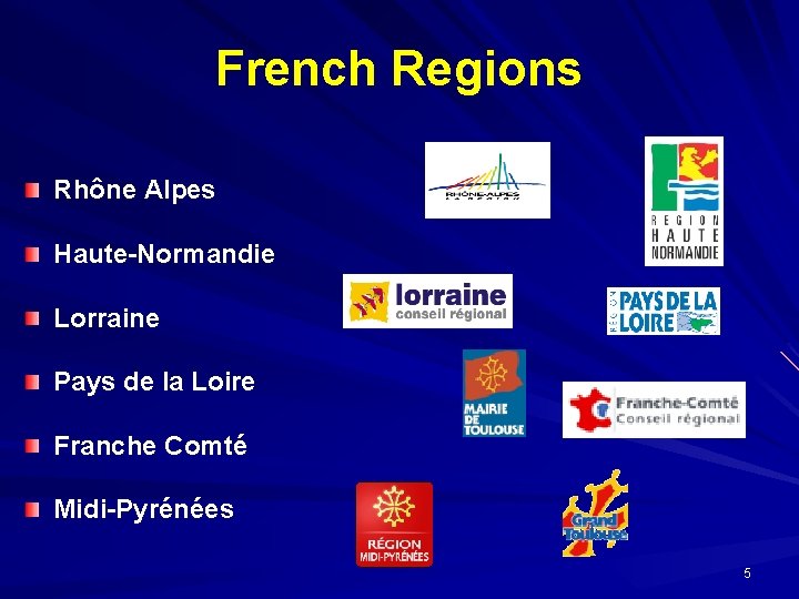 French Regions Rhône Alpes Haute-Normandie Lorraine Pays de la Loire Franche Comté Midi-Pyrénées 5