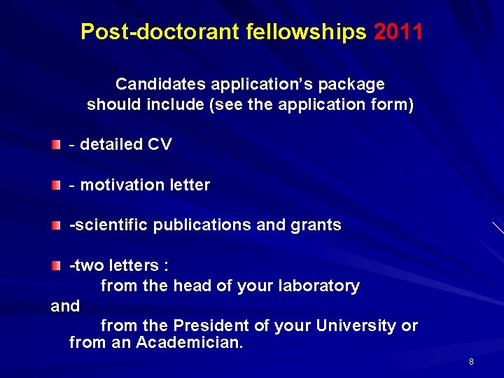Post-doctorant fellowships 2011 Candidates application’s package should include (see the application form) - detailed