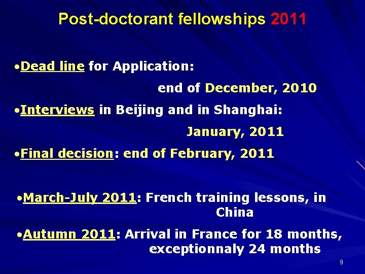 Post-doctorant fellowships 2011 • Dead line for Application: end of December, 2010 • Interviews