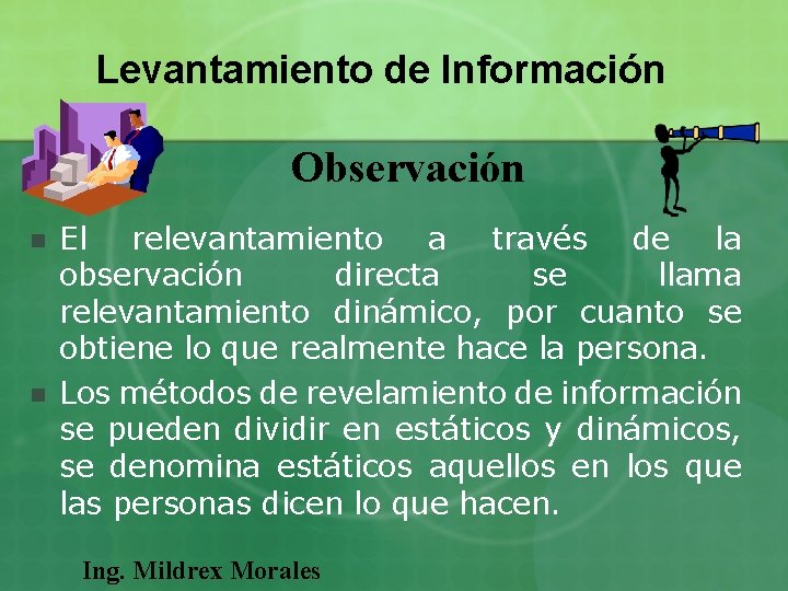 Levantamiento de Información Observación n n El relevantamiento a través de la observación directa Levantamiento de Información Observación n n El relevantamiento a través de la observación directa