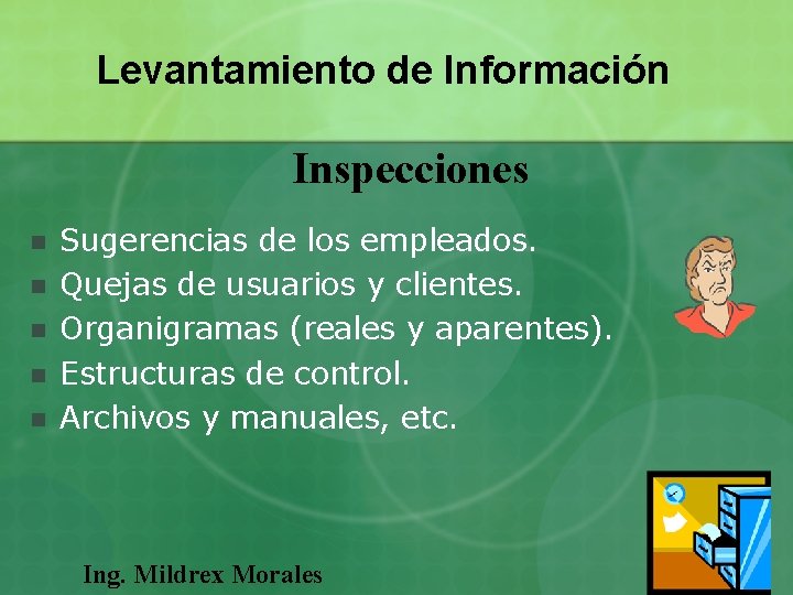 Levantamiento de Información Inspecciones n n n Sugerencias de los empleados. Quejas de usuarios Levantamiento de Información Inspecciones n n n Sugerencias de los empleados. Quejas de usuarios