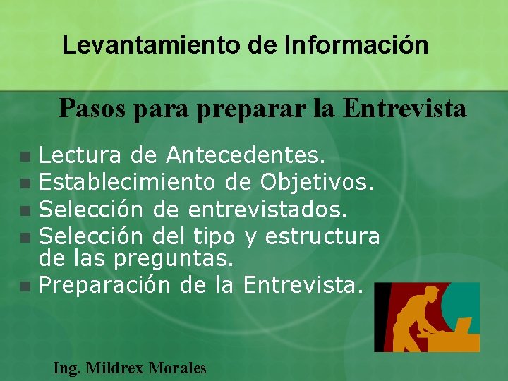 Levantamiento de Información Pasos para preparar la Entrevista Lectura de Antecedentes. n Establecimiento de Levantamiento de Información Pasos para preparar la Entrevista Lectura de Antecedentes. n Establecimiento de
