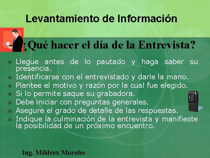 Levantamiento de Información ¿Qué hacer el día de la Entrevista? n n n n Levantamiento de Información ¿Qué hacer el día de la Entrevista? n n n n