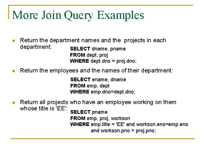 More Join Query Examples n Return the department names and the projects in each