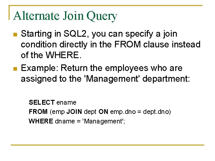 Alternate Join Query n n Starting in SQL 2, you can specify a join