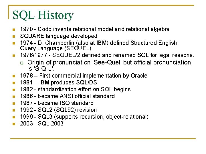 SQL History n n 1970 - Codd invents relational model and relational algebra SQUARE