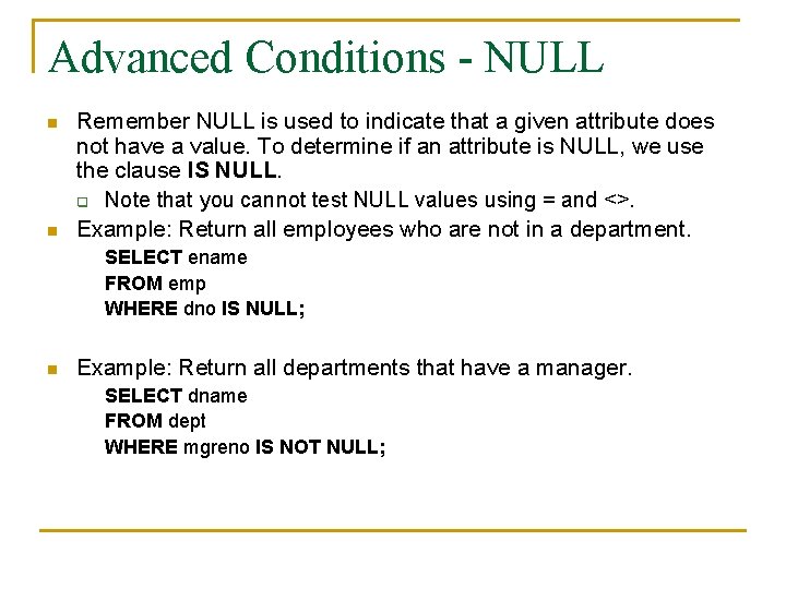 Advanced Conditions - NULL n n Remember NULL is used to indicate that a