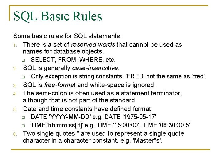 SQL Basic Rules Some basic rules for SQL statements: 1. There is a set