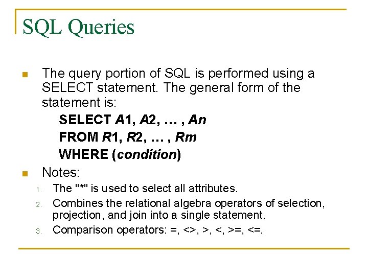 SQL Queries The query portion of SQL is performed using a SELECT statement. The