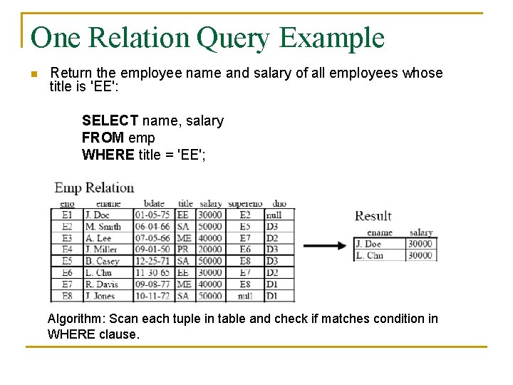 One Relation Query Example n Return the employee name and salary of all employees