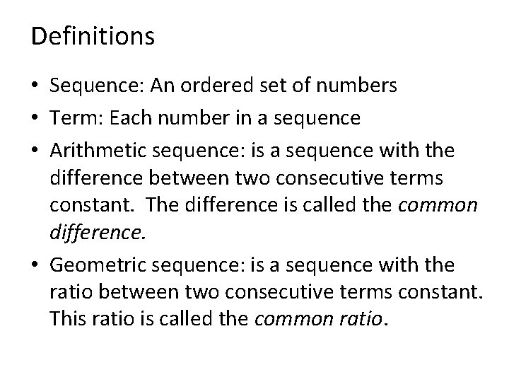 Definitions • Sequence: An ordered set of numbers • Term: Each number in a