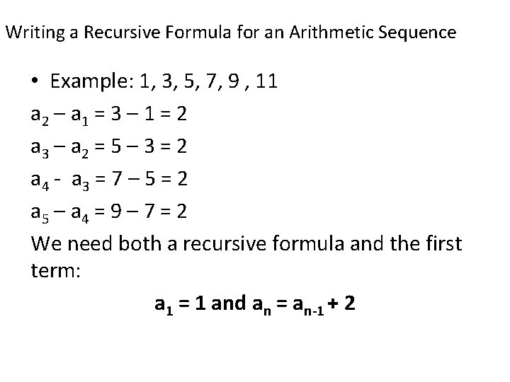 Writing a Recursive Formula for an Arithmetic Sequence • Example: 1, 3, 5, 7,