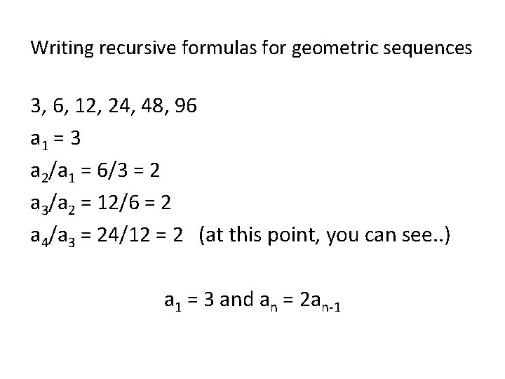 Writing recursive formulas for geometric sequences 3, 6, 12, 24, 48, 96 a 1