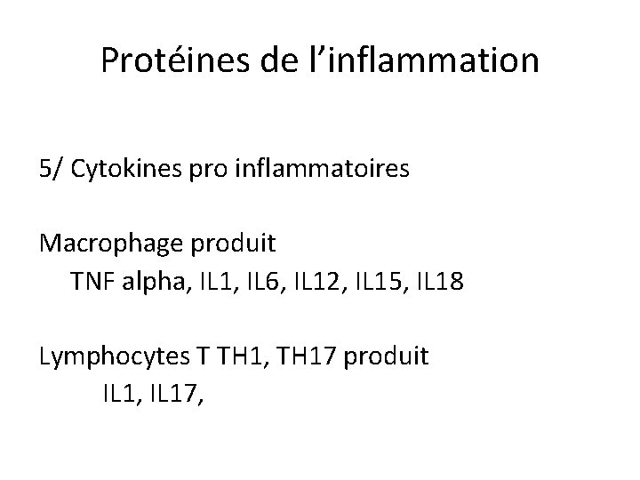 Protéines de l’inflammation 5/ Cytokines pro inflammatoires Macrophage produit TNF alpha, IL 1, IL