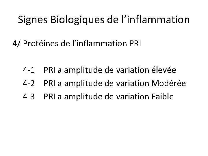 Signes Biologiques de l’inflammation 4/ Protéines de l’inflammation PRI 4 -1 PRI a amplitude