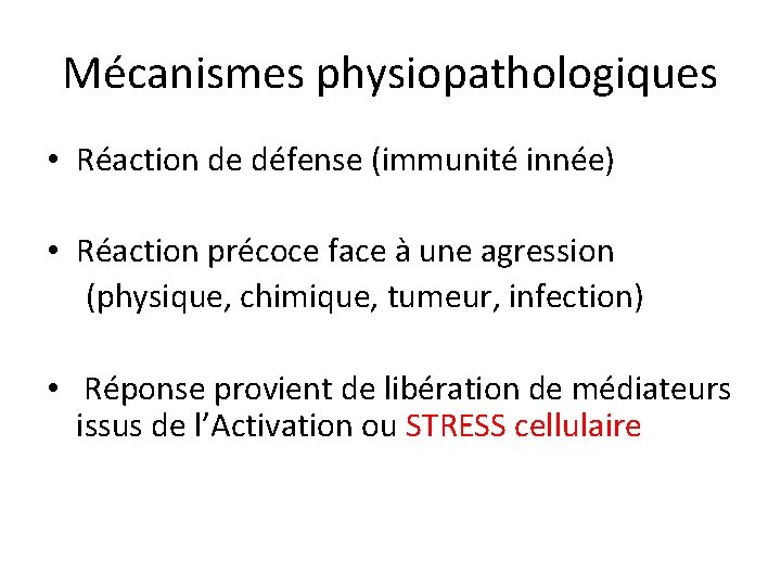 Mécanismes physiopathologiques • Réaction de défense (immunité innée) • Réaction précoce face à une