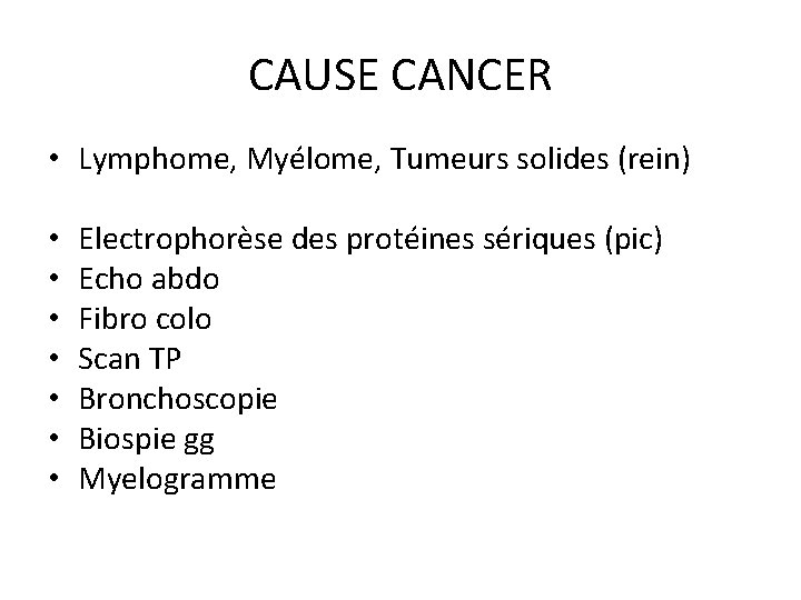 CAUSE CANCER • Lymphome, Myélome, Tumeurs solides (rein) • • Electrophorèse des protéines sériques