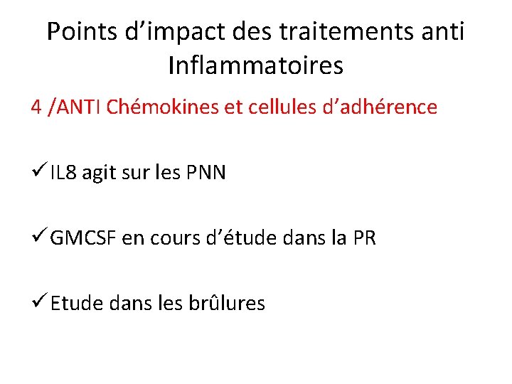 Points d’impact des traitements anti Inflammatoires 4 /ANTI Chémokines et cellules d’adhérence ü IL
