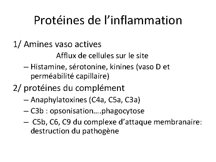 Protéines de l’inflammation 1/ Amines vaso actives Afflux de cellules sur le site –