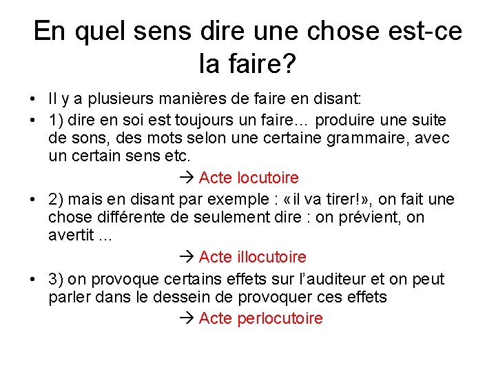 En quel sens dire une chose est-ce la faire? • Il y a plusieurs