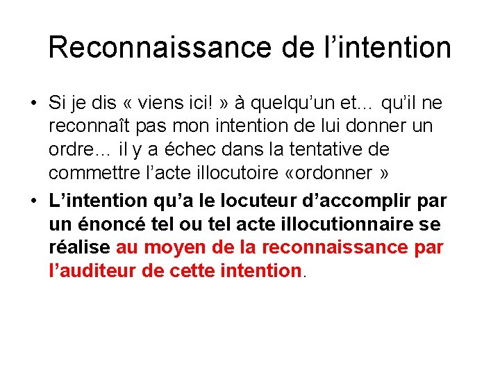 Reconnaissance de l’intention • Si je dis « viens ici! » à quelqu’un et…