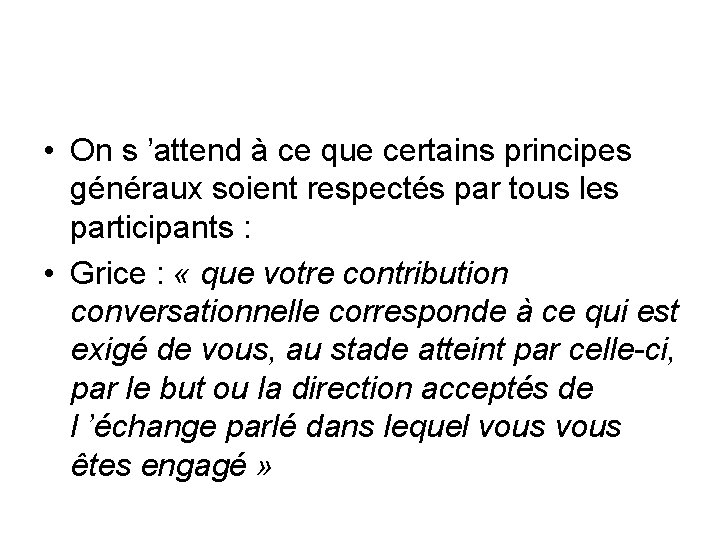  • On s ’attend à ce que certains principes généraux soient respectés par