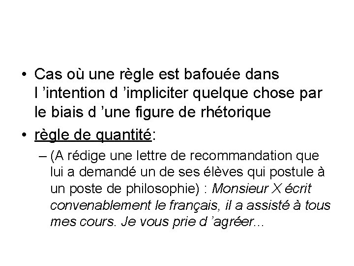  • Cas où une règle est bafouée dans l ’intention d ’impliciter quelque