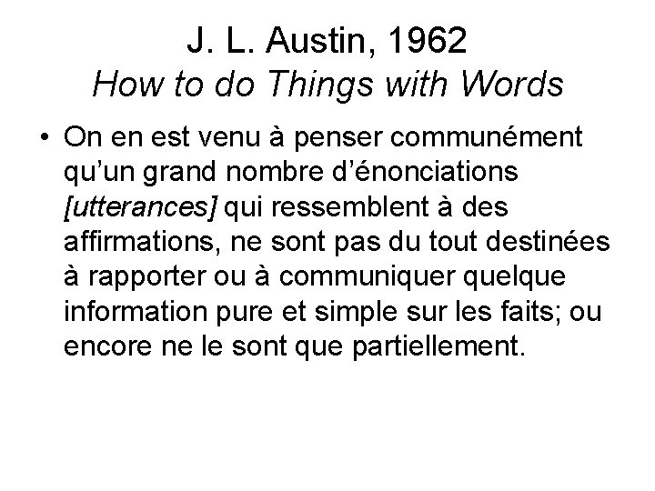 J. L. Austin, 1962 How to do Things with Words • On en est