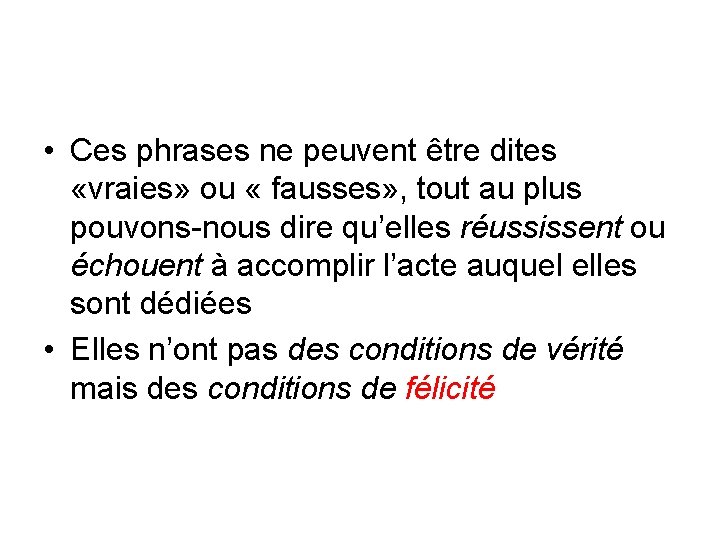  • Ces phrases ne peuvent être dites «vraies» ou « fausses» , tout