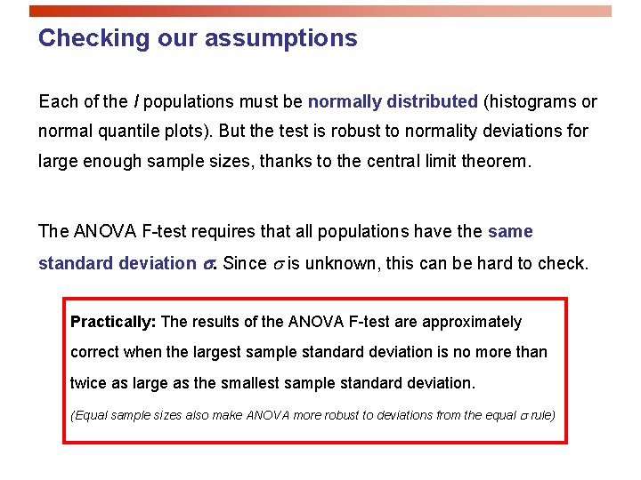 Checking our assumptions Each of the I populations must be normally distributed (histograms or