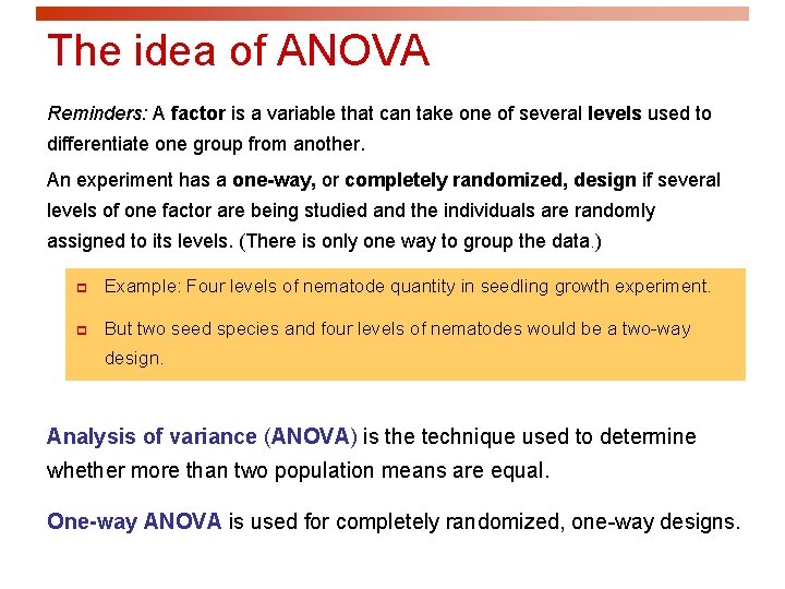 The idea of ANOVA Reminders: A factor is a variable that can take one
