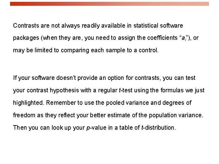 Contrasts are not always readily available in statistical software packages (when they are, you