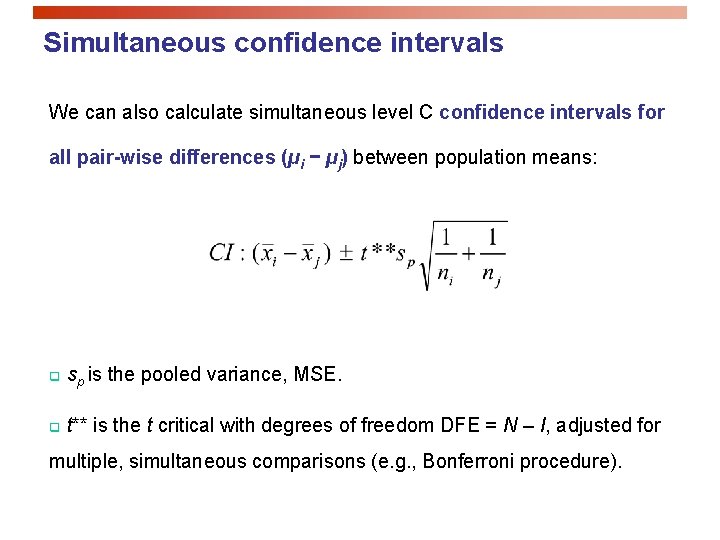 Simultaneous confidence intervals We can also calculate simultaneous level C confidence intervals for all