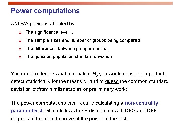 Power computations ANOVA power is affected by p The significance level a p The