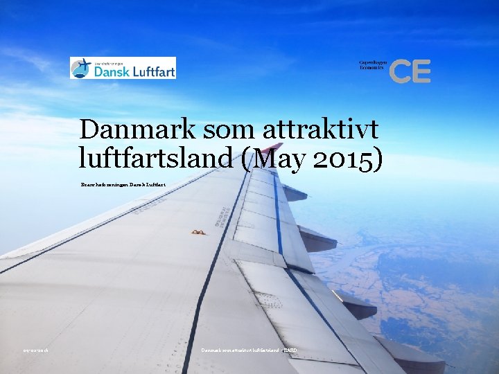 Danmark som attraktivt luftfartsland (May 2015) Brancheforeningen Dansk Luftfart 09 -02 -2016 Danmark som