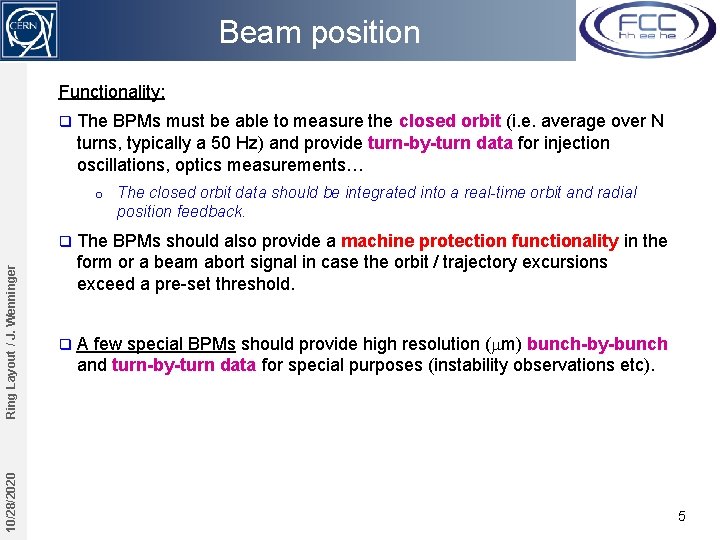 Beam position Functionality: q The BPMs must be able to measure the closed orbit