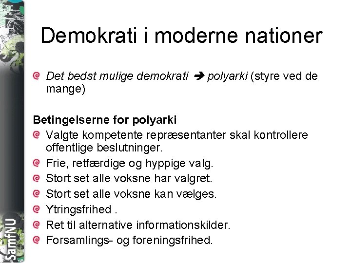 SAMFNU Demokrati i moderne nationer Det bedst mulige demokrati polyarki (styre ved de mange)