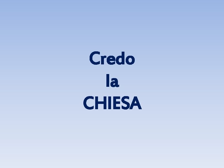 Credo la CHIESA 