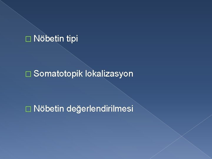 � Nöbetin tipi � Somatotopik � Nöbetin lokalizasyon değerlendirilmesi 