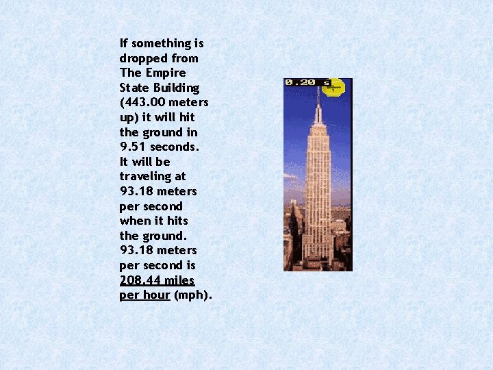 If something is dropped from The Empire State Building (443. 00 meters up) it