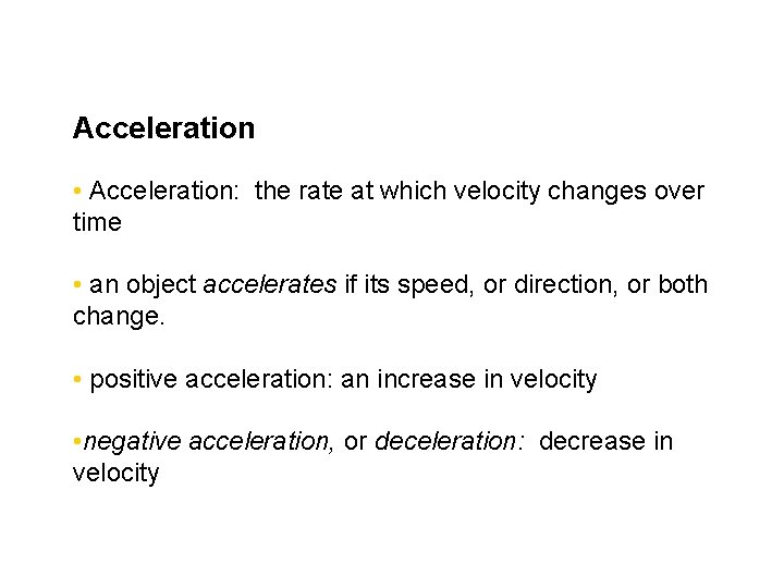 Chapter 5 Acceleration • Acceleration: the rate at which velocity changes over time •