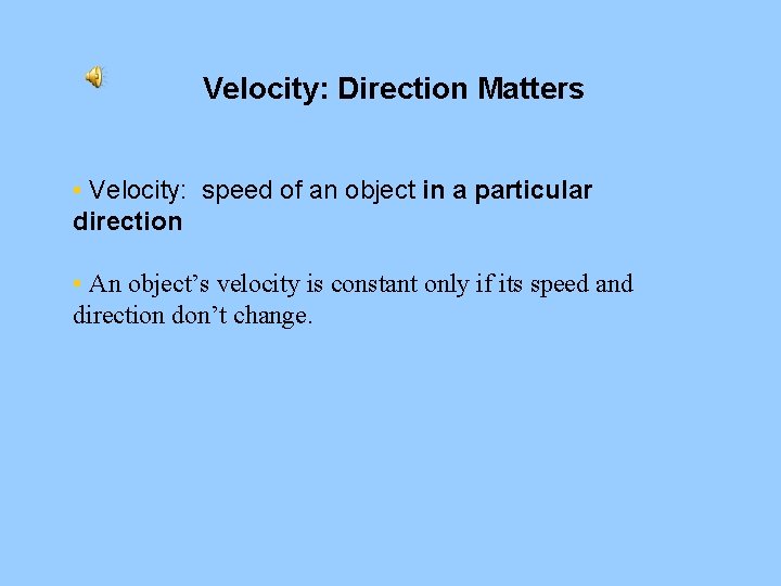 Velocity: Direction Matters • Velocity: speed of an object in a particular direction •