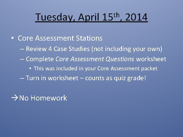 Tuesday, April 15 th, 2014 • Core Assessment Stations – Review 4 Case Studies