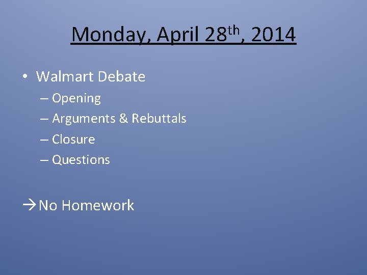 Monday, April 28 th, 2014 • Walmart Debate – Opening – Arguments & Rebuttals