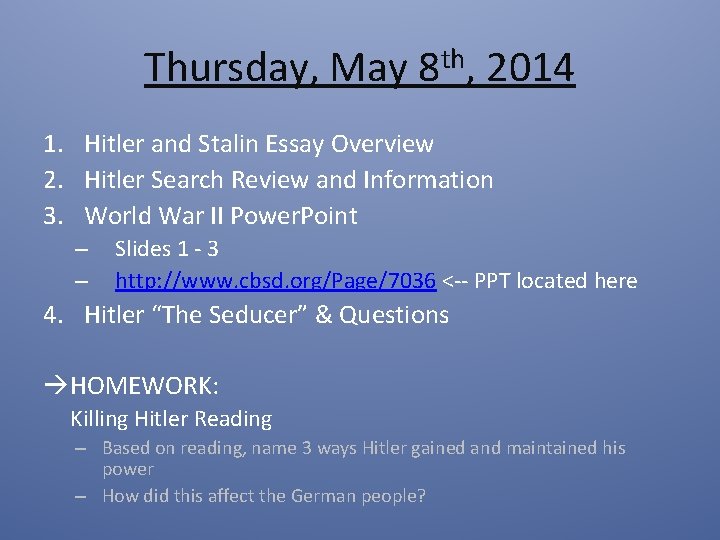 Thursday, May 8 th, 2014 1. Hitler and Stalin Essay Overview 2. Hitler Search